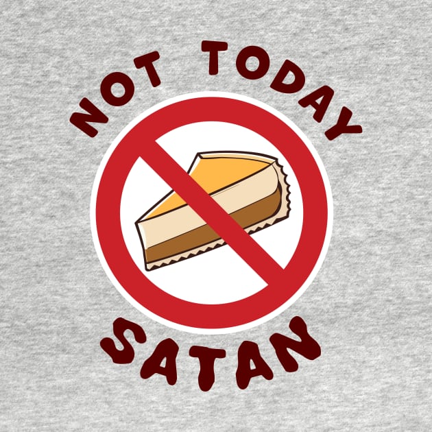 Not Today Satan, No Cheesecake Slice Today temptation fighting funny graphic t-shirt For people challenged on a Diet. by Cat In Orbit ®